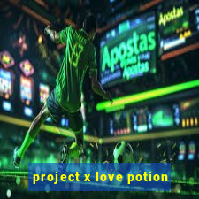 project x love potion